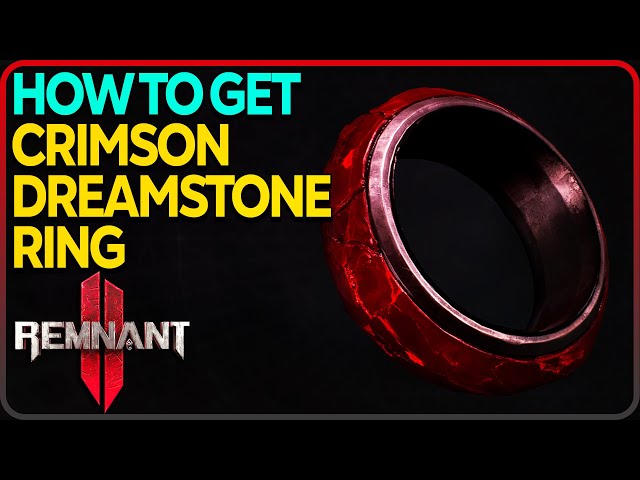 How to get Crimson Dreamstone Ring Remnant 2