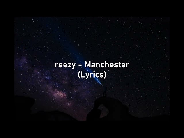 reezy - Manchester (Lyrics)