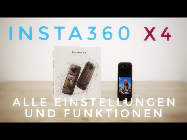 Insta360 X4 Tutorial Deutsch alle Einstellungen und Funktionen