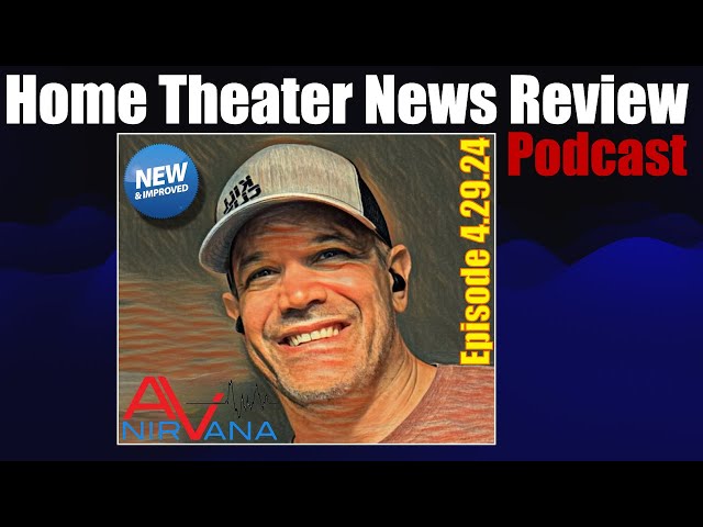 Home Theater News Review Podcast: Episode 4.29.24, Best Buy, LG Display, Hisense, ATC, TAD Labs