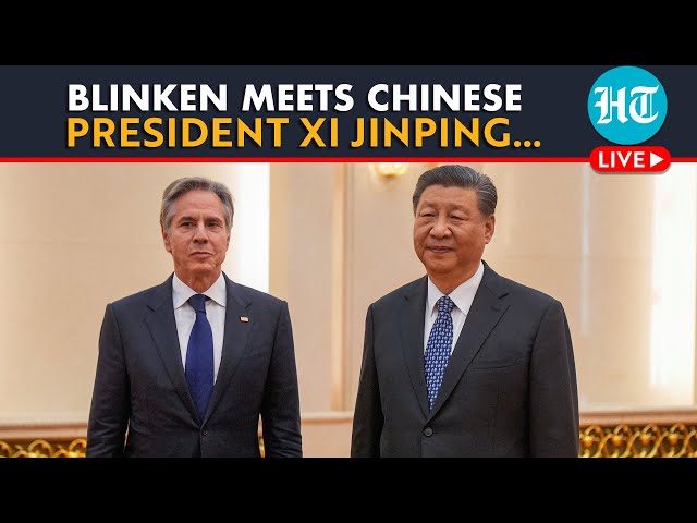 LIVE | U.S. Secretary Of State Antony Blinken Meets Chinese President Xi Jinping