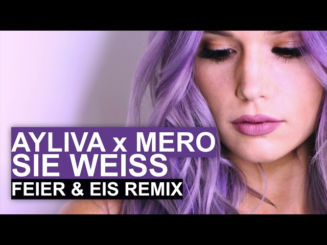 AYLIVA x MERO - Sie weiß (FEIER & EIS Remix)