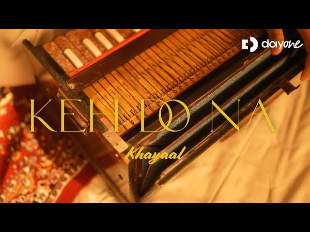 Keh Do Na | Official Music Video | Khayaal | Day One