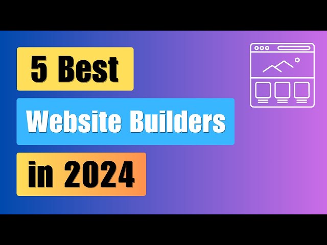 5 Best Website Builders in 2024 | Free Trial | Start Your New Site