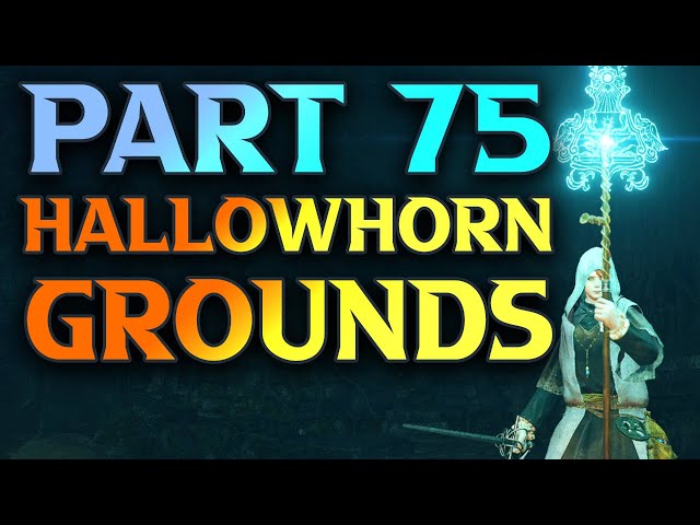 Part 75 - Hallowhorn Grounds Walkthrough - Elden Ring Mage Build Guide