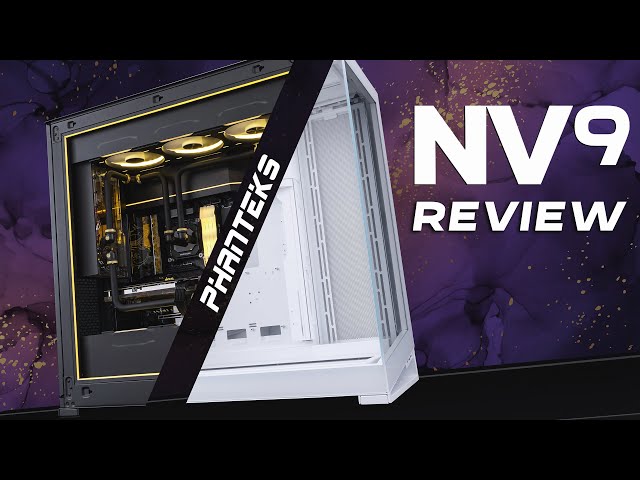 Phanteks NAILED the NV9! Our in-depth Review!