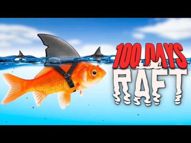I Survived 100 Days on a RAFT