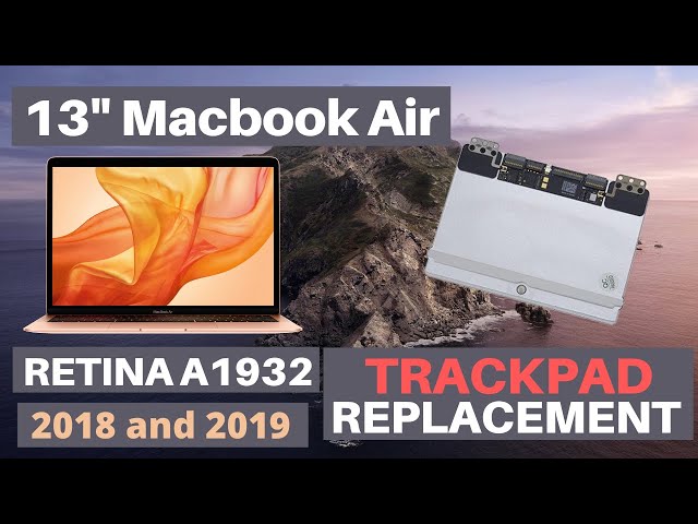 13” MacBook Air Retina 2018 and 2019 A1932 Trackpad Replacement