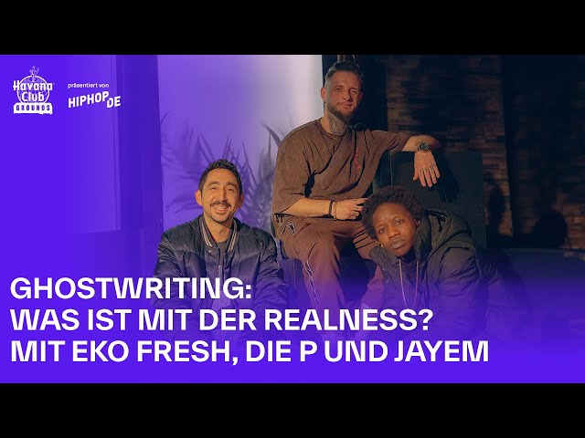 Ghostwriting: Was ist mit der Realness? mit Eko Fresh, Die P und Jayem | Havana Club Grounds Talk