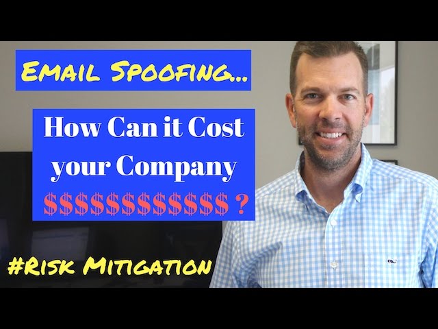 Email Spoofing - What is it...how can it cost your company $$$$?