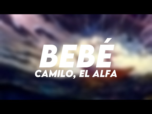 BEBÉ - Camilo, El Alfa (Lyrics Version) 🥃