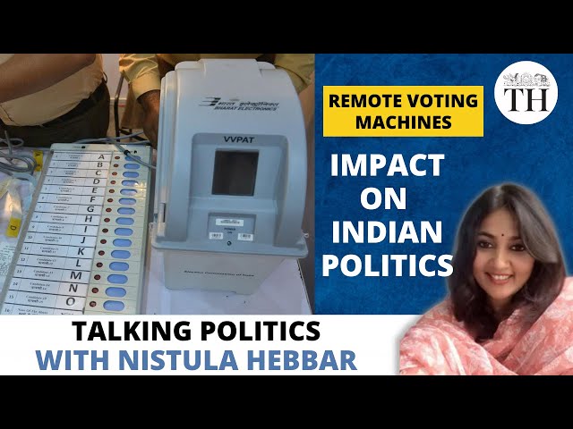 Impact of remote voting machines on Indian politics |Talking Politics with Nistula Hebbar |The Hindu