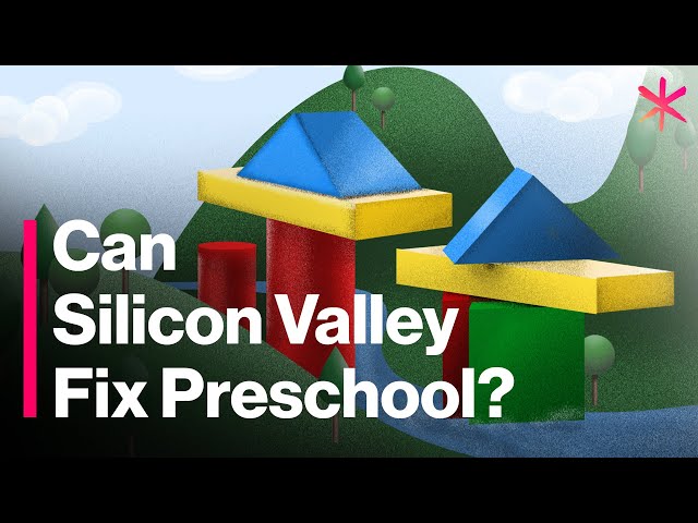 Preschool is Broken. Silicon Valley is Fixing the System.