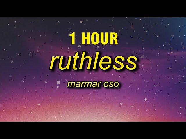 [1 HOUR] MarMar Oso - Ruthless (Lyrics)