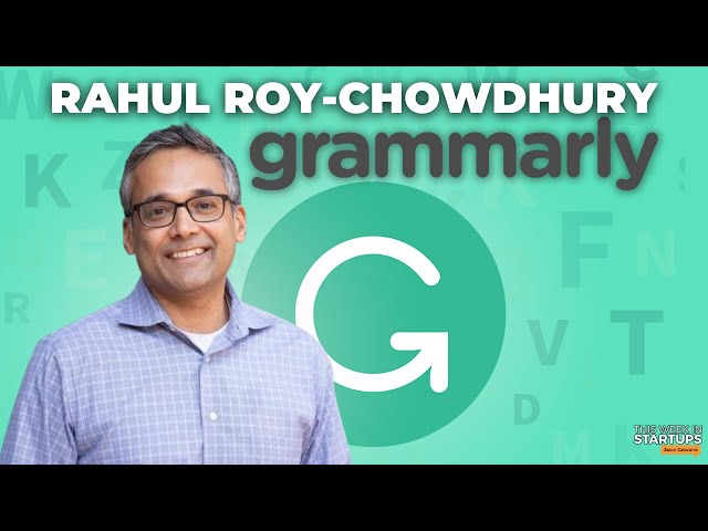Grammarly CEO Rahul Roy-Chowdhury on the future of user-centric language tools | E1817