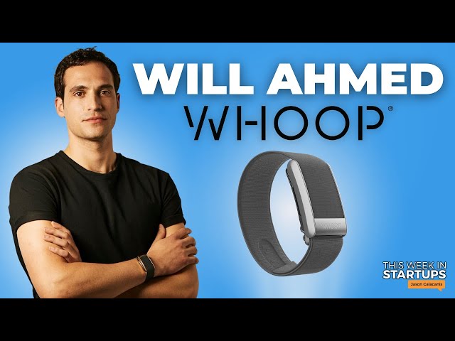 Whoop CEO Will Ahmed on the “Quantified Self” movement, product design & more | E1786