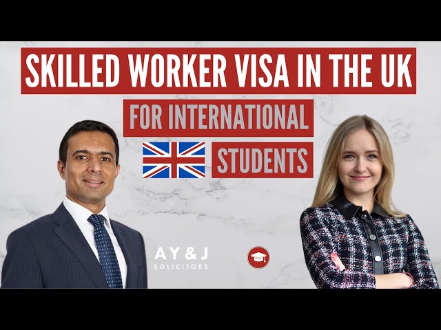 Skilled Worker Visa for International Students in the UK 2021