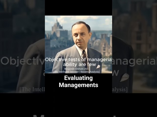 Evaluating Managements. Benjamin Graham. The Intelligent Investor. Warren Buffett. Value Investing.