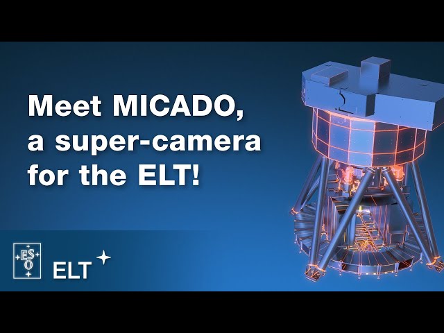 Meet MICADO, a super-camera for the ELT! | ELT Updates