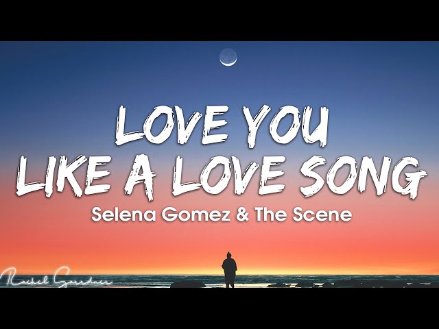 Selena Gomez & the Scene - Love You Like a Love Song (Lyrics)