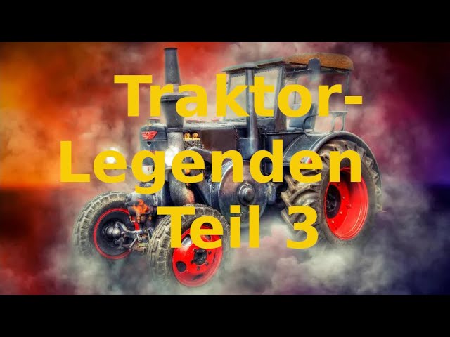 Deutsche Traktor-Legenden (Teil 3/3)