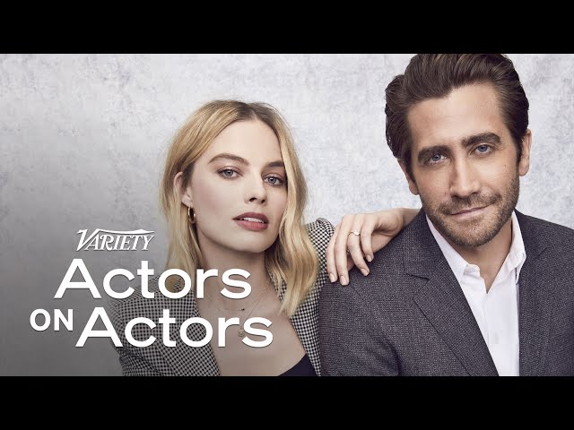 Jake Gyllenhaal & Margot Robbie | Actors on Actors - Full Conversation