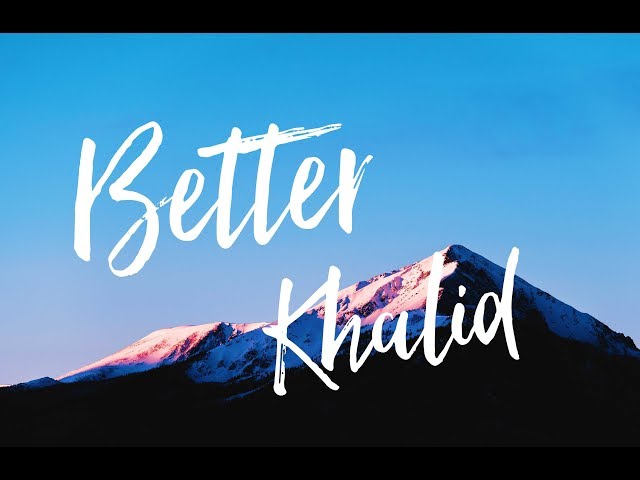 Khalid - Better