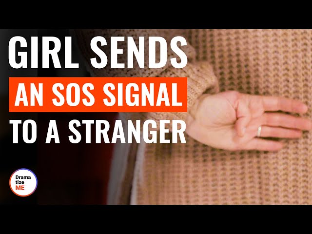 Girl Sends An SOS Signal To A Stranger | @DramatizeMe