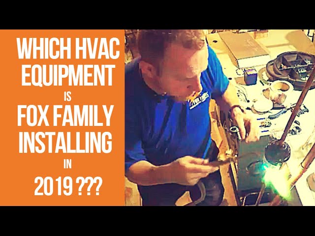 Which HVAC Equipment is Fox Family Installing in 2019??