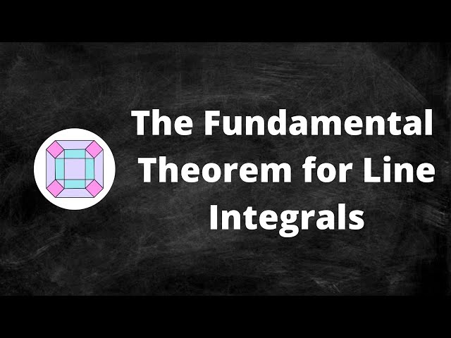 The Fundamental Theorem for Line Integrals