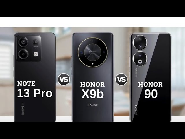 The version is HONOR X9b HONOR 90 and Redmi note 13 Pro