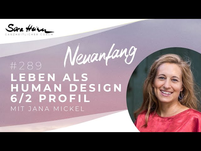 Leben als Human Design 6/2 Profil – Special mit Jana Mickel – Neuanfang #289