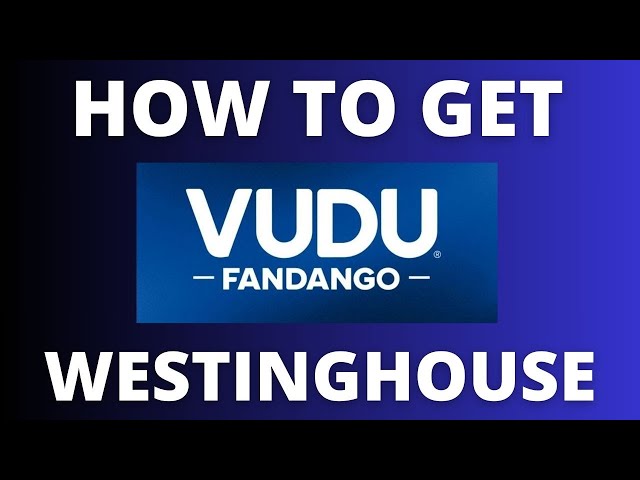 How to Get Vudo on a Westinghouse TV