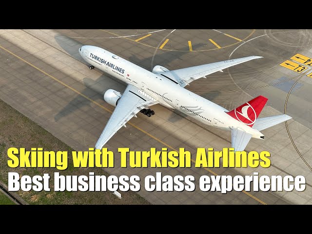 Go skiing in the Alps with Turkish Airlines：Best business class experience