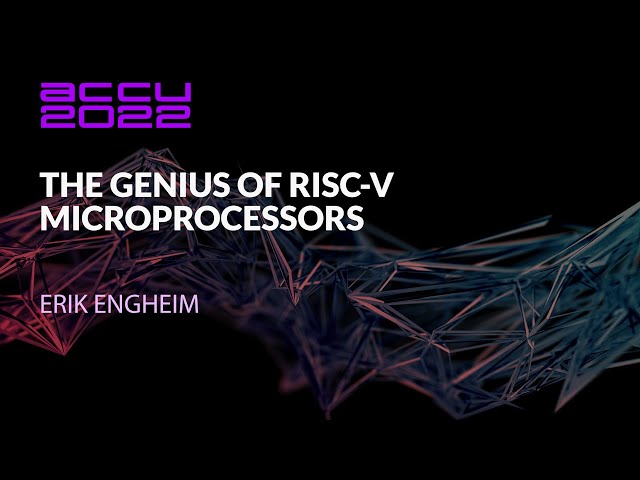 The Genius of RISC-V Microprocessors - Erik Engheim - ACCU 2022