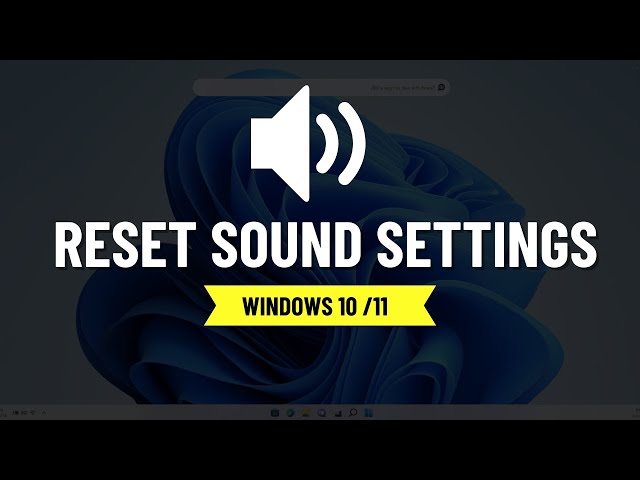 How to Reset Sound Settings on Windows 11 ( 3 simple Ways )
