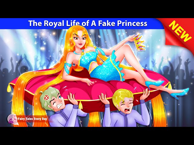 The Royal Life of A Fake Princess 🤑✨ Bedtime Stories - English Fairy Tales 🌛 Fairy Tales Every Day