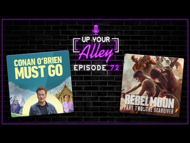 Up Your Alley #72 | Conan O'Brien Must Go and Rebel Moon - Part Two: The Scargiver