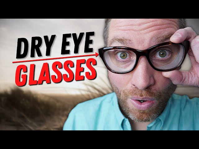 Why Dry Eye Glasses Can Be A Great Evaporative Dry Eye Treatment
