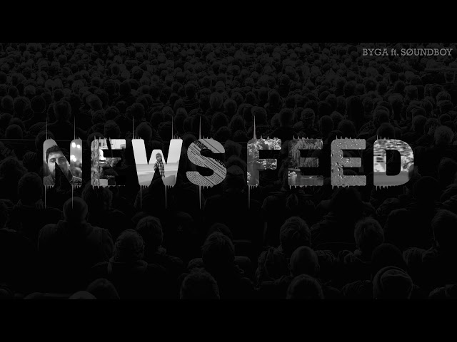 Byga - News Feed feat. Søundboy