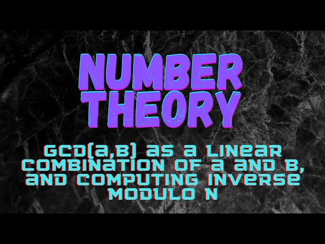 GCD(a,b) as a linear combination of a and b, and computing inverse Modulo n