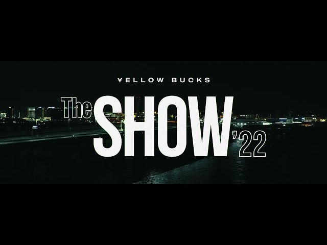 ¥ellow Bucks - The Show '22  ~Trailer~