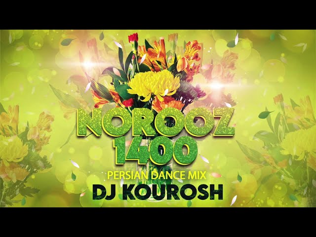 Norooz 1400 Persian Music Mix | DJ Kourosh Persian Dance Mix آهنگ شاد و رقصی ایرانی مخصوص نوروز ۱۴۰۰