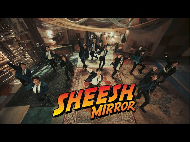 MIRROR《Sheesh》Official Music Video