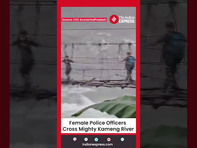 Female Police Personnel Cross Mighty Kameng River via Bamboo Bridge After Successful Poll