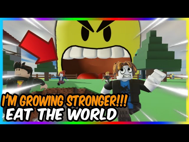 I'M GETTING STRONGER! (ROBLOX EAT THE WORLD)