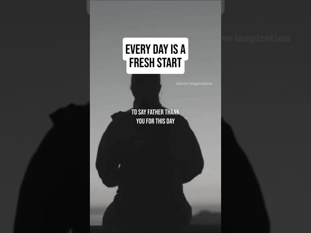 Every Day Is A Fresh Start - Christian Morning Inspiration & Motivation