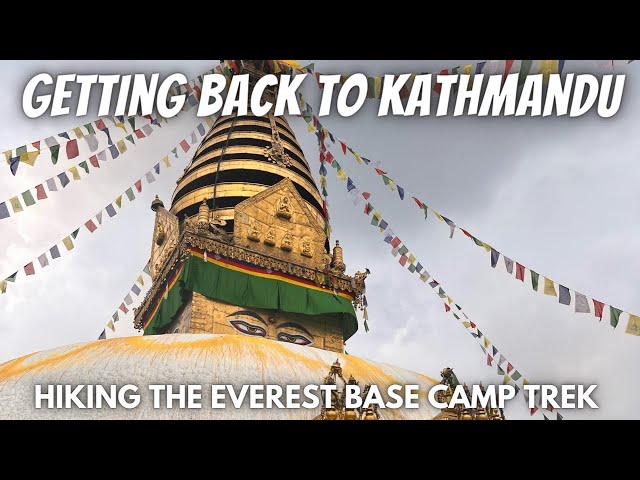 Pt. 7: Getting Back to Kathmandu | Hiking The Everest Base Camp Trek | EBC 2022