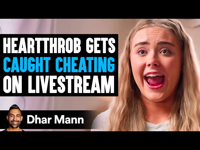 Heartthrob Gets CAUGHT CHEATING On LIVESTREAM, What Happens Next Is Shocking | Dhar Mann Studios