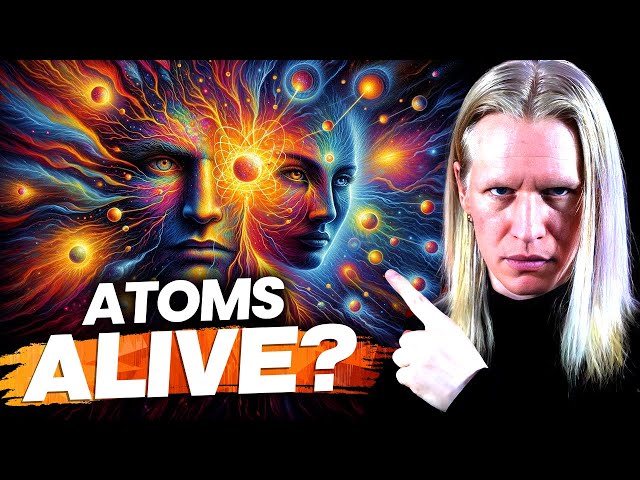 Are Atoms Conscious? The Hidden Nature of Matter...